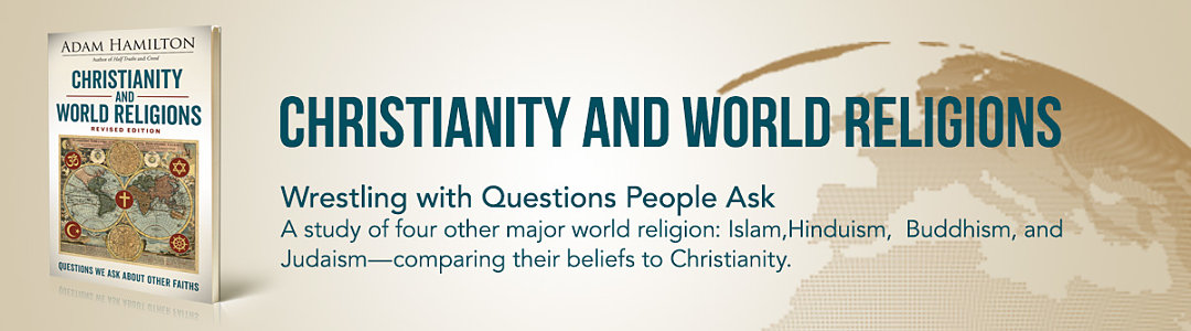 Christianity and World Religions- Wrestling with Questions People Ask